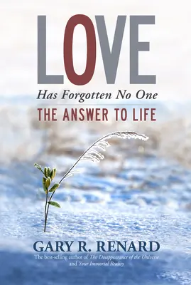 Láska na nikoho nezapomněla: Odpověď na život - Love Has Forgotten No One: The Answer to Life