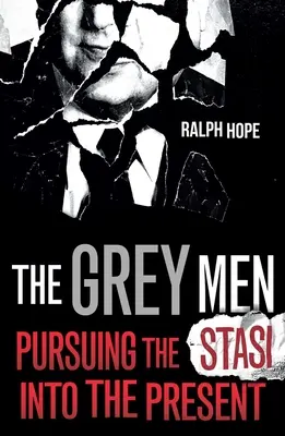 Šedí muži: Pronásledování Stasi do současnosti - The Grey Men: Pursuing the Stasi Into the Present