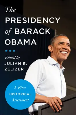 The Presidency of Barack Obama: The Presidency of Barack Obama: První historické zhodnocení - The Presidency of Barack Obama: A First Historical Assessment