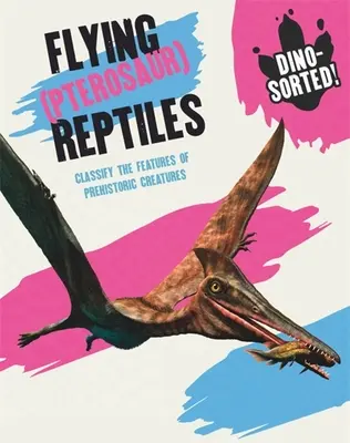 Dino-Sorted!: Létající plazi (pterosauři) - Dino-Sorted!: Flying (Pterosaur) Reptiles