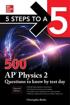 5 Steps to a 5: 500 AP Physics 2 Questions to Know by Test Day, Second Edition (5 kroků k pětce: 500 otázek k AP fyzice 2, které musíte znát v den testu) - 5 Steps to a 5: 500 AP Physics 2 Questions to Know by Test Day, Second Edition