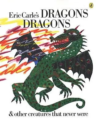 Draci, draci Erica Carleho - Eric Carle's Dragons, Dragons