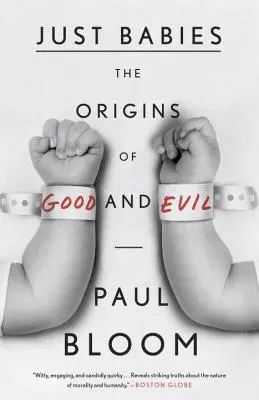 Právě narozené děti: Původ dobra a zla - Just Babies: The Origins of Good and Evil