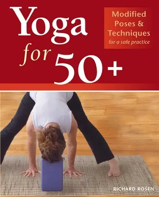 Jóga pro 50+: Modifikované pozice a techniky pro bezpečné cvičení - Yoga for 50+: Modified Poses and Techniques for a Safe Practice