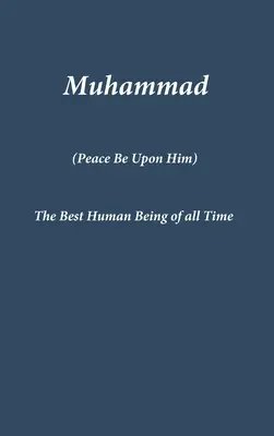 Muhammad: Nejlepší člověk všech dob - Muhammad: The Best Human Being of all Time