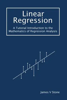 Lineární regrese: Úvod do matematiky regresní analýzy: výukový kurz. - Linear Regression: A Tutorial Introduction to the Mathematics of Regression Analysis