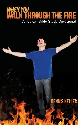 Když procházíš ohněm: A Topical Bible Study Devotional - When You Walk Through The Fire: A Topical Bible Study Devotional