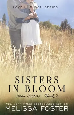 Sestry v rozkvětu: Láska v rozkvětu: Sněhové sestry, kniha 2 - Sisters in Bloom: Love in Bloom: Snow Sisters, Book 2