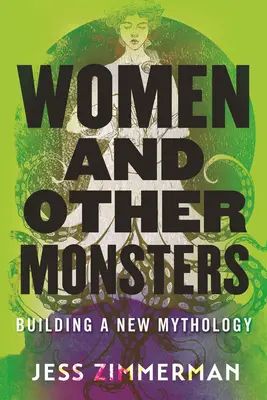 Ženy a jiná monstra: Ženy a jiné ženy: budování nové mytologie - Women and Other Monsters: Building a New Mythology