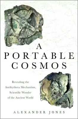 Přenosný kosmos: Odhalení mechanismu Antikythéry, vědeckého zázraku starověkého světa - A Portable Cosmos: Revealing the Antikythera Mechanism, Scientific Wonder of the Ancient World