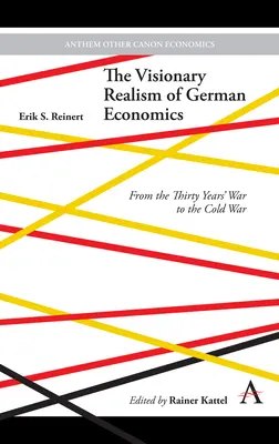 Vizionářský realismus německé ekonomie: Od třicetileté války po válku studenou - The Visionary Realism of German Economics: From the Thirty Years' War to the Cold War