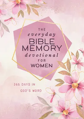 Biblická paměť na každý den pro ženy: 365 dní v Božím slově - The Everyday Bible Memory Devotional for Women: 365 Days in God's Word