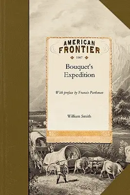 Bouquetova výprava: S předmluvou Francise Parkmana - Bouquet's Expedition: With Preface by Francis Parkman