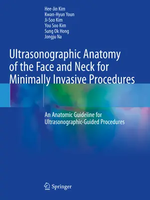 Ultrazvuková anatomie obličeje a krku pro minimálně invazivní zákroky - anatomický návod pro ultrazvukem řízené zákroky - Ultrasonographic Anatomy of the Face and Neck for Minimally Invasive Procedures - An Anatomic Guideline for Ultrasonographic-Guided Procedures