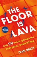 Podlaha je láva - a 99 dalších her bez obrazovky, které si může zahrát celá rodina - Floor is Lava - and 99 more screen-free games for all the family to play
