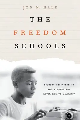 Školy svobody: Školy pro studenty: studentští aktivisté v hnutí za občanská práva v Mississippi - The Freedom Schools: Student Activists in the Mississippi Civil Rights Movement