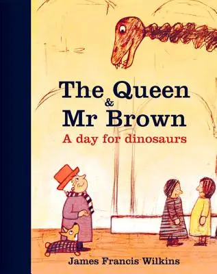 Královna a pan Brown: Den pro dinosaury - The Queen & Mr Brown: A Day for Dinosaurs