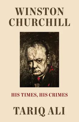 Winston Churchill: Jeho doba, jeho zločiny - Winston Churchill: His Times, His Crimes
