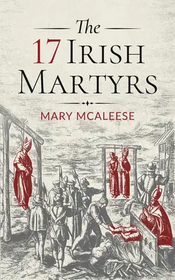17 irských mučedníků - The 17 Irish Martyrs