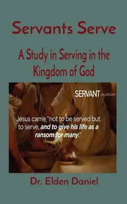 Služebníci slouží: Studie o službě v Božím království - Servants Serve: A Study in Serving in the Kingdom of God