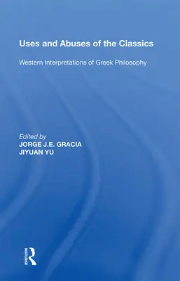 Využití a zneužití klasiky: Západní interpretace řecké filozofie - Uses and Abuses of the Classics: Western Interpretations of Greek Philosophy