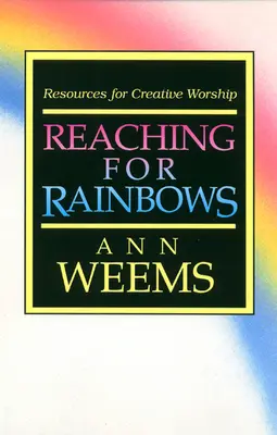 Sáhnout si na duhu: Vydejte se na cestu k duhám: Zdroje pro kreativní bohoslužbu - Reaching for Rainbows: Resources for Creative Worship