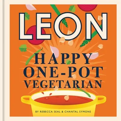 Happy Leons: Šťastné vegetariánské vaření v jednom hrnci: Leon - Happy Leons: Leon Happy One-pot Vegetarian