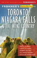 Snadný průvodce Frommer's po Torontu, Niagaře a vinařském kraji - Frommer's Easyguide to Toronto, Niagara and the Wine Country