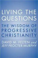 Žít otázkami: Moudrost progresivního křesťanství - Living the Questions: The Wisdom of Progressive Christianity