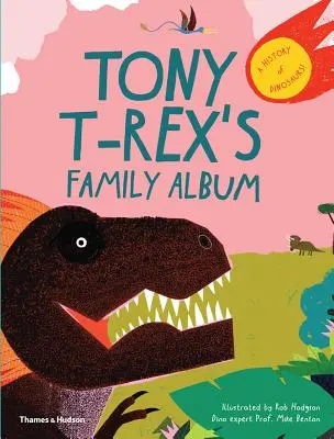 Rodinné album Tonyho T-Rexe: Historie dinosaurů - Tony T-Rex's Family Album: A History of Dinosaurs