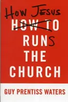 Jak Ježíš řídí církev - How Jesus Runs the Church