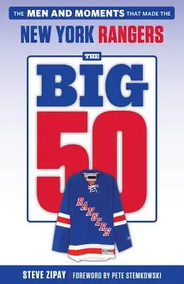 Velká padesátka: New York Rangers: 50: Muži a okamžiky, které vytvořily New York Rangers: 50 let: 50 let: Muži a okamžiky, které vytvořily New York Rangers - The Big 50: New York Rangers: The Men and Moments That Made the New York Rangers