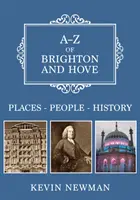A-Z of Brighton and Hove: Místa-lidé-historie . - A-Z of Brighton and Hove: Places-People-History