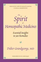 Duch homeopatických léků - Základní poznatky k 300 lékům - Spirit of Homeopathic Medicines - Essential Insights to 300 Remedies