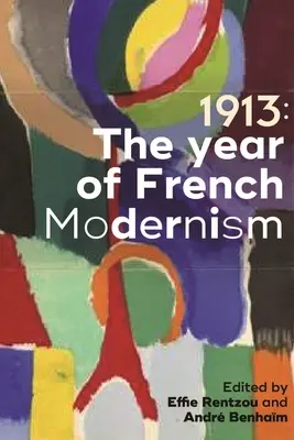 1913: Rok francouzské moderny - 1913: The Year of French Modernism