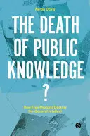 Smrt veřejných znalostí?: Jak volný trh ničí obecný intelekt - The Death of Public Knowledge?: How Free Markets Destroy the General Intellect