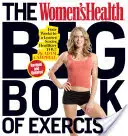 Velká kniha cvičení pro ženy: Čtyři týdny ke štíhlejší, sexy a zdravější postavě! - The Women's Health Big Book of Exercises: Four Weeks to a Leaner, Sexier, Healthier You!
