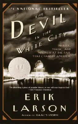 Ďábel v Bílém městě: Vraždy, kouzla a šílenství na veletrhu, který změnil Ameriku. - The Devil in the White City: Murder, Magic, and Madness at the Fair That Changed America