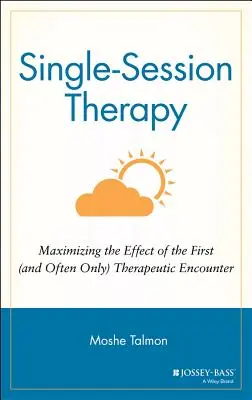 Terapie v rámci jednoho sezení: (Často jediné) terapeutické setkání: maximalizace účinku prvního (a často jediného) terapeutického setkání - Single Session Therapy: Maximizing the Effect of the First (and Often Only) Therapeutic Encounter