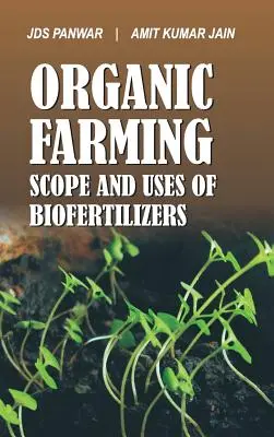 Rozsah ekologického zemědělství a využití biohnojiv: Rozsah a využití biohnojiv - Organic Farming Scope and Uses of Biofertilizers: Scope and Uses of Biofertilizers