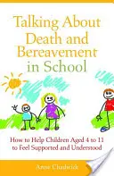 Mluvení o smrti a truchlení ve škole: Jak pomoci dětem ve věku od 4 do 11 let, aby se cítily podpořeny a pochopeny? - Talking about Death and Bereavement in School: How to Help Children Aged 4 to 11 to Feel Supported and Understood