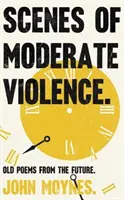 Scény mírného násilí - Scenes of Moderate Violence
