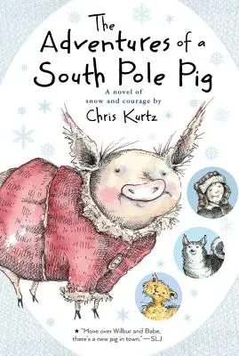 Dobrodružství prasete z jižního pólu: Román o sněhu a odvaze - The Adventures of a South Pole Pig: A Novel of Snow and Courage