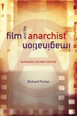 Film a anarchistická imaginace: Rozšířené druhé vydání - Film and the Anarchist Imagination: Expanded Second Edition