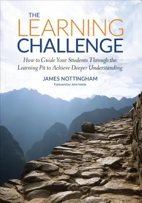 Výzva k učení: Jak provést žáky učební šachtou, aby dosáhli hlubšího porozumění? - The Learning Challenge: How to Guide Your Students Through the Learning Pit to Achieve Deeper Understanding