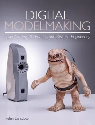 Digitální modelářství: Laserové řezání, 3D tisk a reverzní inženýrství - Digital Modelmaking: Laser Cutting, 3D Printing and Reverse Engineering