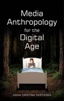 Antropologie médií pro digitální věk - Media Anthropology for the Digital Age