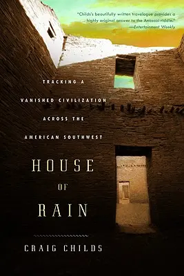 Dům deště: Po stopách zaniklé civilizace na americkém jihozápadě - House of Rain: Tracking a Vanished Civilization Across the American Southwest