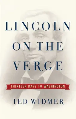Lincoln na pokraji: Třináct dní do Washingtonu - Lincoln on the Verge: Thirteen Days to Washington
