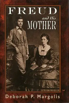 Freud a jeho matka: Předdipské aspekty Freudovy osobnosti - Freud and His Mother: Preoedipal Aspects of Freud's Personality